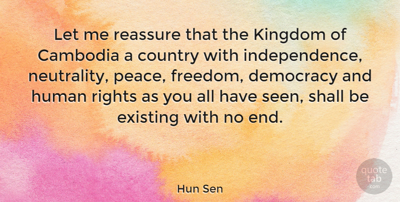 Hun Sen Quote About Country, Rights, Independence: Let Me Reassure That The...