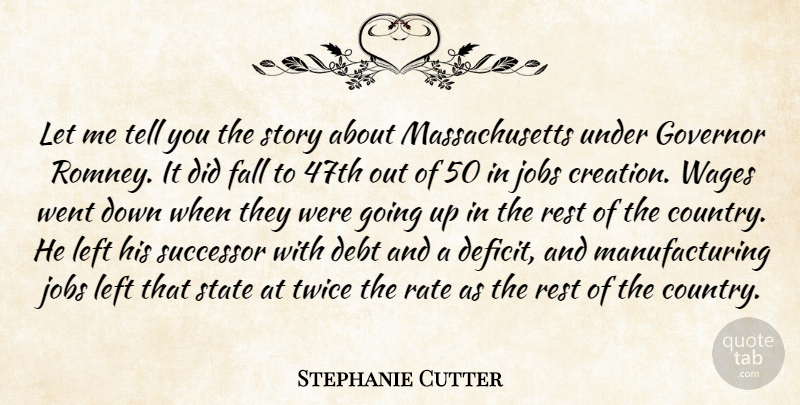 Stephanie Cutter Quote About Country, Jobs, Fall: Let Me Tell You The...
