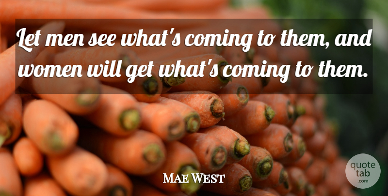 Mae West Quote About Women, Men, Let Me: Let Men See Whats Coming...