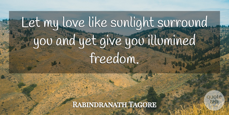 Rabindranath Tagore Quote About Rainy Day, Giving, Sunlight: Let My Love Like Sunlight...