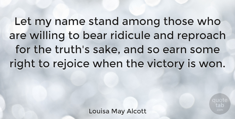 Louisa May Alcott Quote About Inspirational, Truth, Names: Let My Name Stand Among...