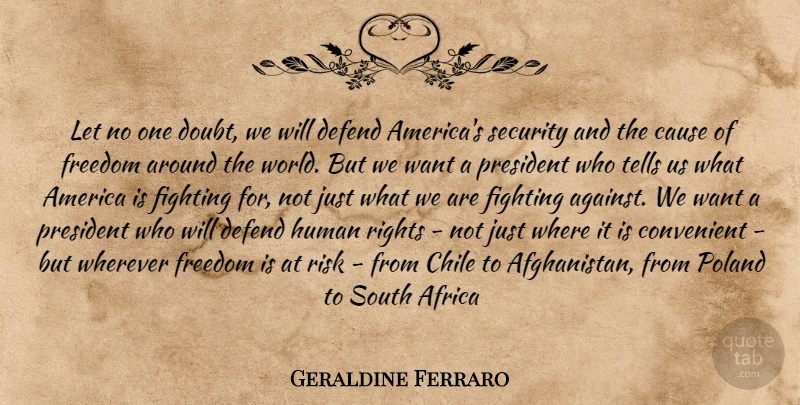 Geraldine Ferraro Quote About Fighting, Rights, America: Let No One Doubt We...
