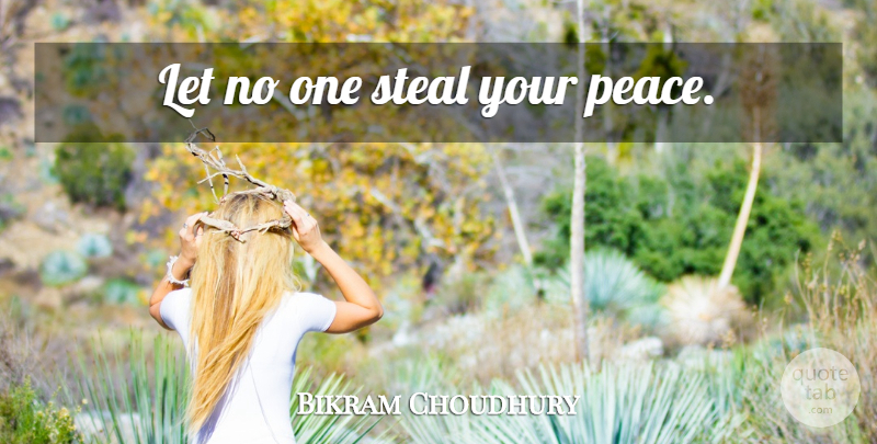Bikram Choudhury Quote About Yoga, Stealing: Let No One Steal Your...