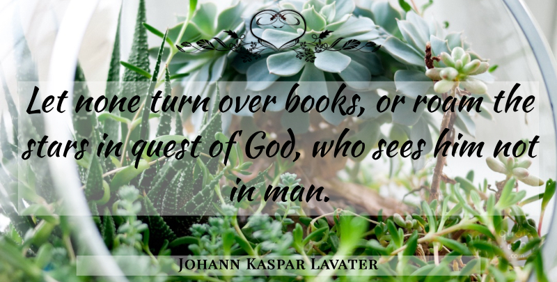 Johann Kaspar Lavater Quote About God, Stars, Book: Let None Turn Over Books...