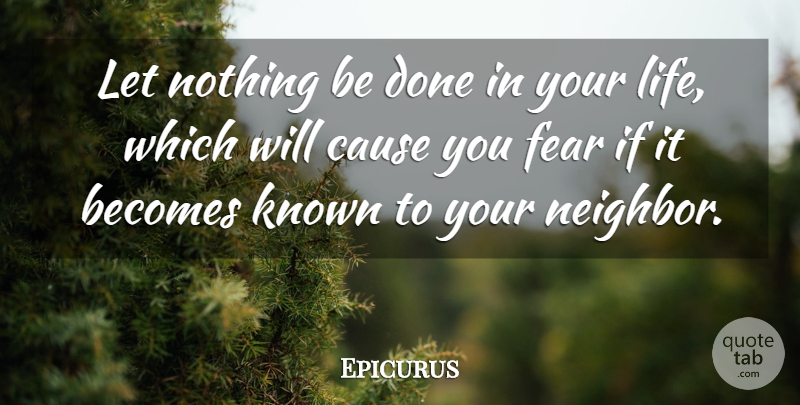 Epicurus Quote About Fear, Causes, Done: Let Nothing Be Done In...
