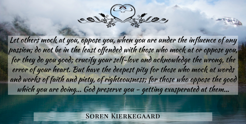 Soren Kierkegaard Quote About Christian, Heart, Passion: Let Others Mock At You...