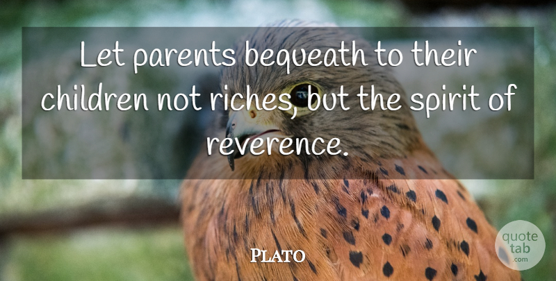 Plato Quote About Family, Children, Plato: Let Parents Bequeath To Their...