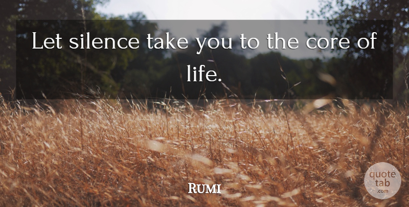 Rumi Quote About Inspiring, Freedom, Silence: Let Silence Take You To...