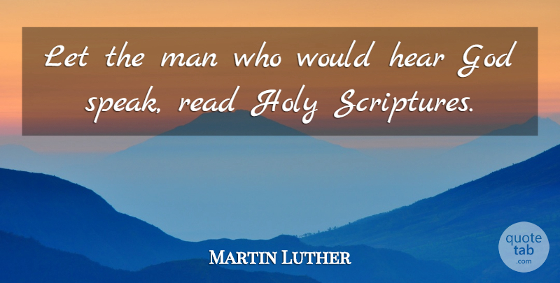Martin Luther Quote About Men, Scripture, Speak: Let The Man Who Would...