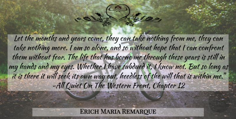 Erich Maria Remarque Quote About Eye, Hands, Years: Let The Months And Years...