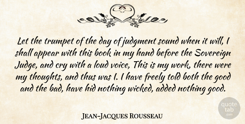 Jean-Jacques Rousseau Quote About Book, Loud Voices, Hands: Let The Trumpet Of The...