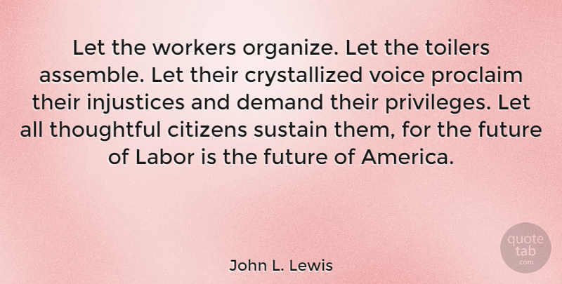 John L. Lewis Quote About Future, Thoughtful, Voice: Let The Workers Organize Let...