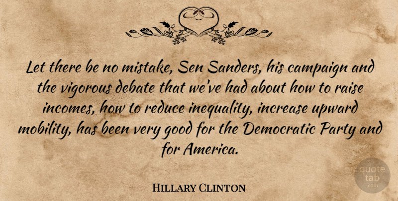 Hillary Clinton Quote About Mistake, Party, America: Let There Be No Mistake...