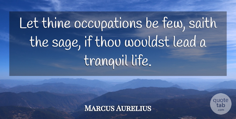 Marcus Aurelius Quote About Life, Sage, Occupation: Let Thine Occupations Be Few...