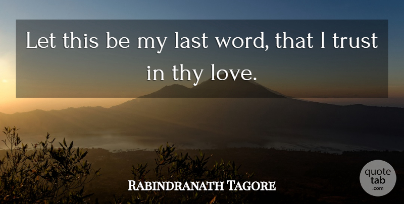 Rabindranath Tagore Quote About Love, Life, Lasts: Let This Be My Last...