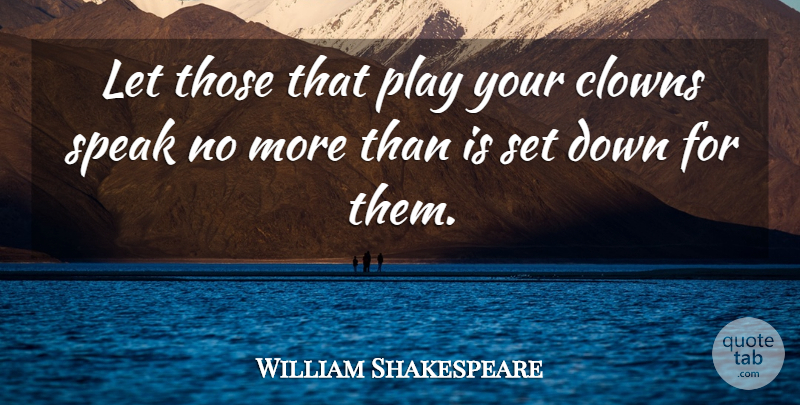William Shakespeare Quote About Play, Acting, Speak: Let Those That Play Your...