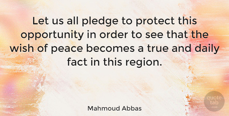 Mahmoud Abbas Quote About Becomes, Fact, Opportunity, Order, Peace: Let Us All Pledge To...