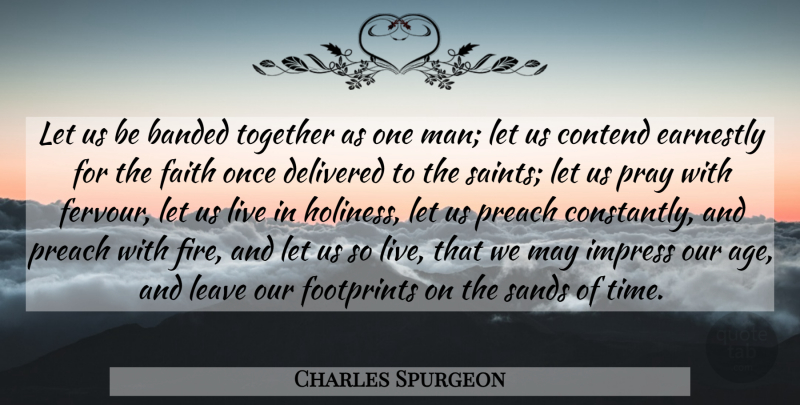 Charles Spurgeon Quote About Wisdom, Men, Fire: Let Us Be Banded Together...