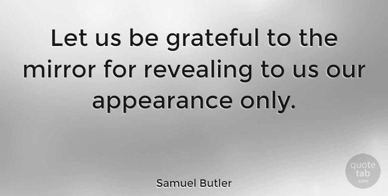 Samuel Butler Quote About Integrity, Grateful, Character: Let Us Be Grateful To...