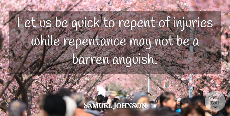 Samuel Johnson Quote About May, Injury, Repentance: Let Us Be Quick To...
