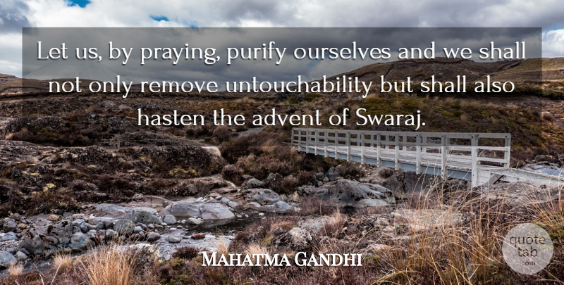 Mahatma Gandhi Quote About Prayer, Praying, Advent: Let Us By Praying Purify...