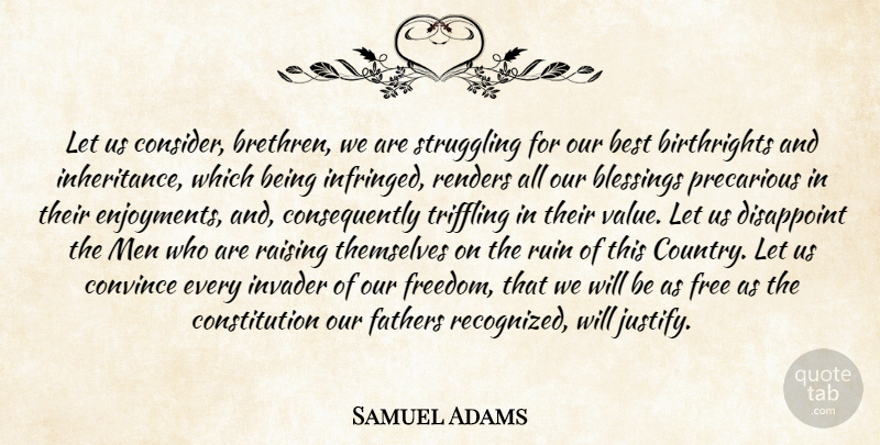 Samuel Adams Quote About Country, Father, Struggle: Let Us Consider Brethren We...