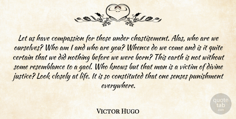 Victor Hugo Quote About Men, Compassion, Divine Justice: Let Us Have Compassion For...