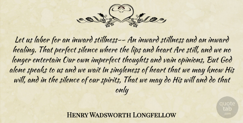 Henry Wadsworth Longfellow Quote About Heart, Healing, Perfect: Let Us Labor For An...