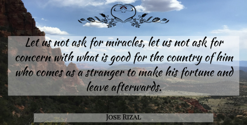 Jose Rizal Quote About Country, Miracle, Noli Me Tangere: Let Us Not Ask For...
