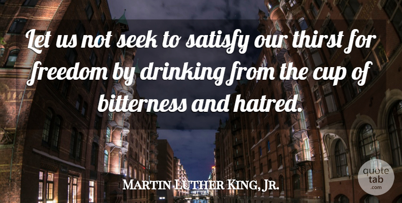Martin Luther King, Jr. Quote About Inspirational, Peace, Freedom: Let Us Not Seek To...