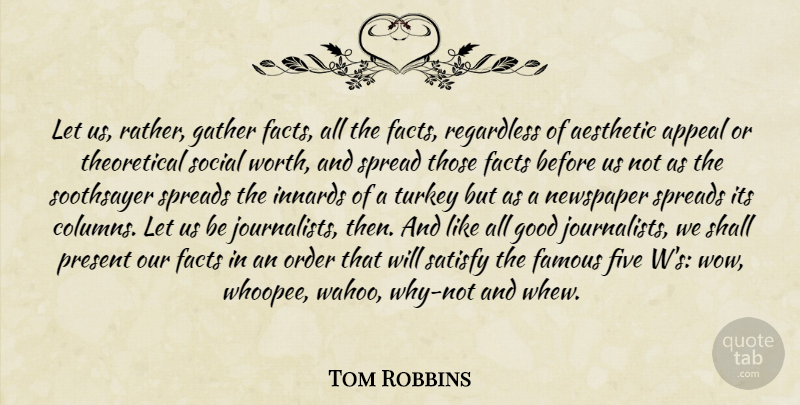 Tom Robbins Quote About Order, Turkeys, Why Not: Let Us Rather Gather Facts...