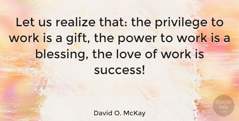 David O. McKay Quote About Love, Inspirational, Work: Let Us Realize That The...