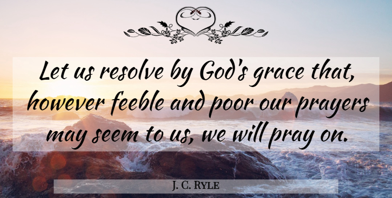 J. C. Ryle Quote About Prayer, Grace, May: Let Us Resolve By Gods...