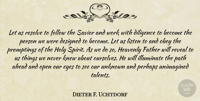 Dieter F. Uchtdorf Quote About Father, Eye, Path: Let Us Resolve To Follow...