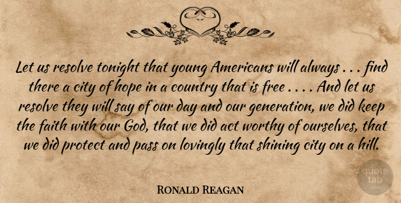 Ronald Reagan Quote About Country, Our Generation, Cities: Let Us Resolve Tonight That...