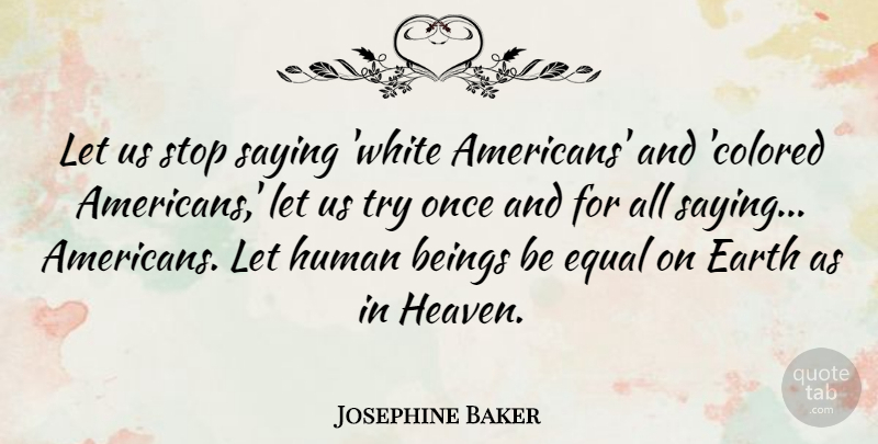 Josephine Baker Quote About Inspiration, White, Heaven: Let Us Stop Saying White...