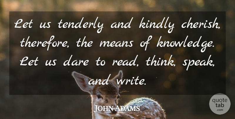 John Adams Quote About Inspiring, Education, Book: Let Us Tenderly And Kindly...