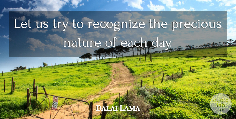 Dalai Lama Quote About Inspirational, Trying, Each Day: Let Us Try To Recognize...