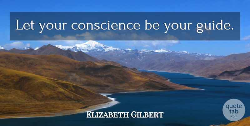 Elizabeth Gilbert Quote About Guides, Wish Upon A Star, Animated Movies: Let Your Conscience Be Your...