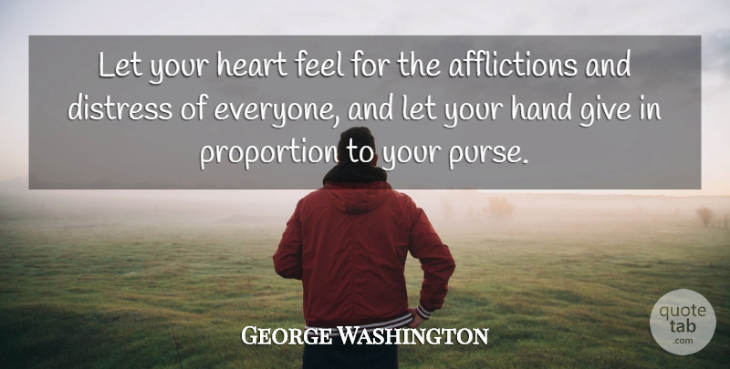 George Washington Quote About Inspirational, 4th Of July, Heart: Let Your Heart Feel For...