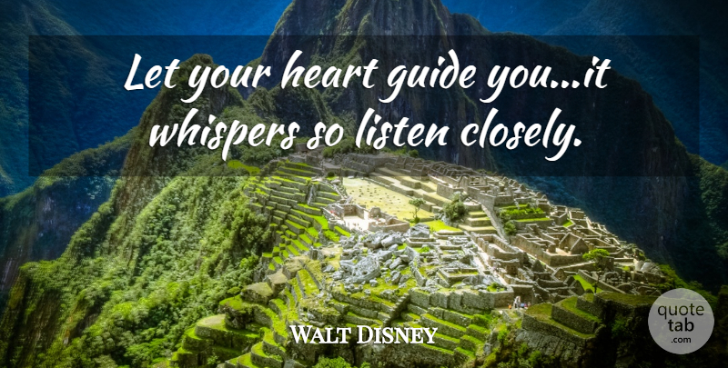 Walt Disney Quote About Spiritual, Heart, Know Yourself: Let Your Heart Guide Youit...