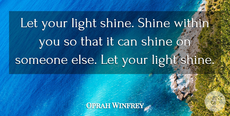 Oprah Winfrey Quote About Confidence, Light, Shine On: Let Your Light Shine Shine...