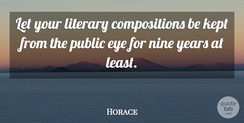Horace Quote About Eye, Years, Crafts: Let Your Literary Compositions Be...