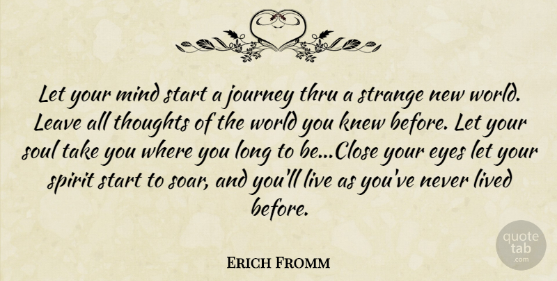 Erich Fromm Quote About Eyes, Journey, Knew, Leave, Lived: Let Your Mind Start A...