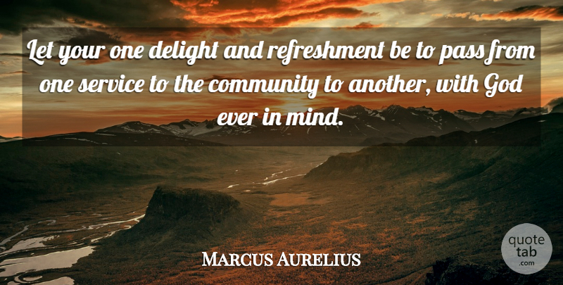 Marcus Aurelius Quote About Community, Mind, Vision: Let Your One Delight And...