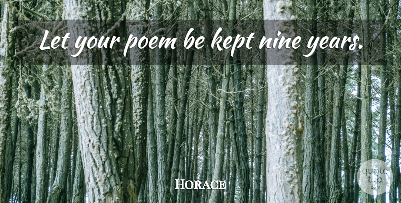 Horace Quote About Years, Poetry, Nine: Let Your Poem Be Kept...