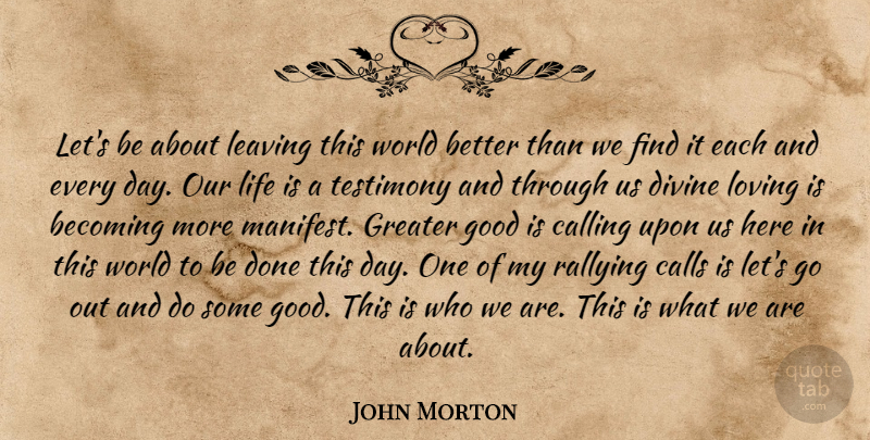 John Morton Quote About Leaving, Calling, Done: Lets Be About Leaving This...