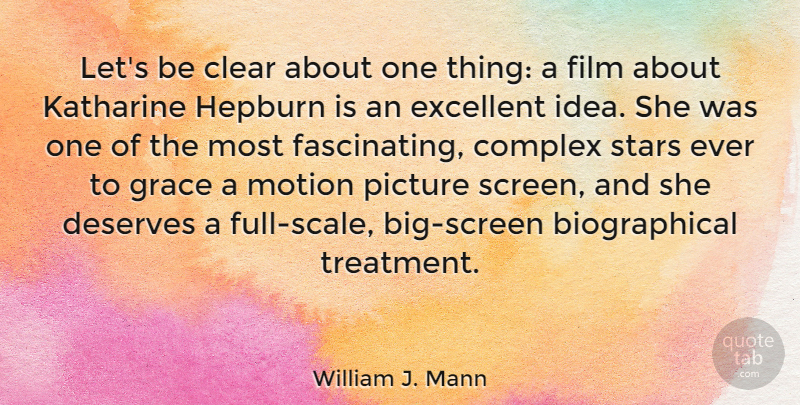 William J. Mann Quote About Clear, Complex, Deserves, Excellent, Hepburn: Lets Be Clear About One...