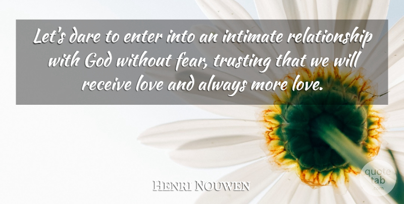 Henri Nouwen Quote About Intimate Relationships, Intimate Relationship With God, Dare: Lets Dare To Enter Into...