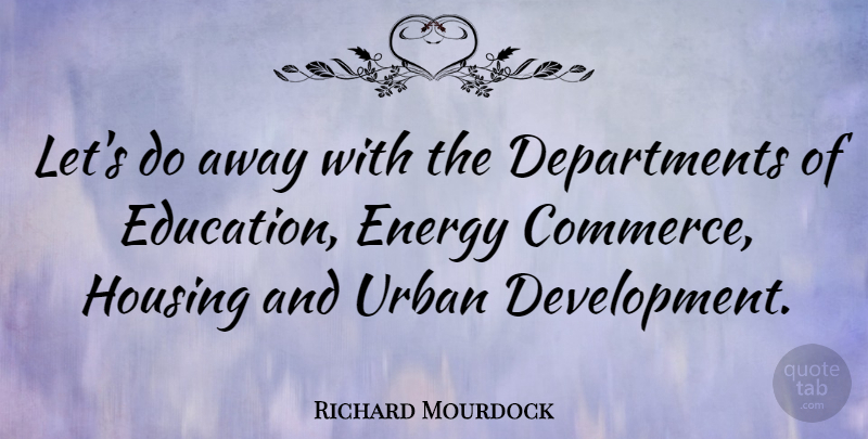Richard Mourdock Quote About Education, Urban: Lets Do Away With The...